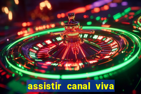 assistir canal viva online gratis